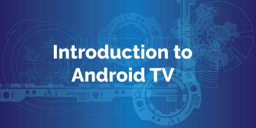 Introduction to Android TV. What is your new Android Media Box?